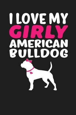 Book cover for I Love My Girly American Bulldog