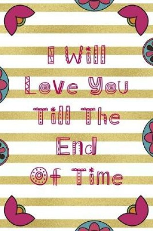 Cover of I Will Love You Till The End Of Time