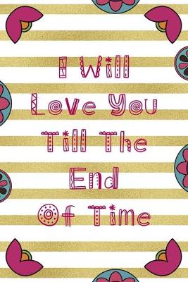 Book cover for I Will Love You Till The End Of Time