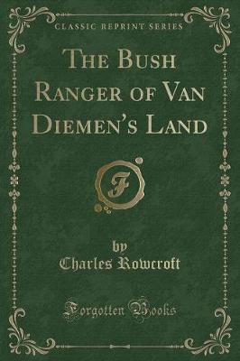 Book cover for The Bush Ranger of Van Diemen's Land (Classic Reprint)