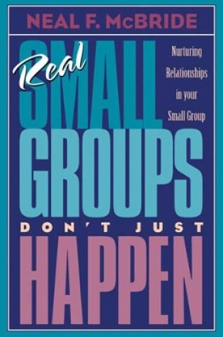 Cover of Real Small Groups Don't Just Happen