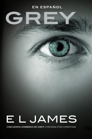 Cover of Grey: Cincuenta sombras de Grey contada por Christian / Fifty Shades of Grey as  Told by Christian