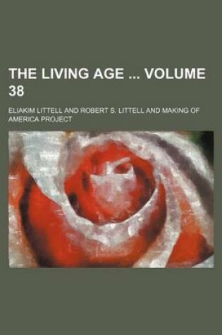 Cover of The Living Age Volume 38