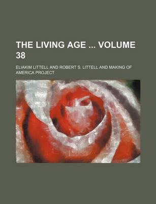 Book cover for The Living Age Volume 38