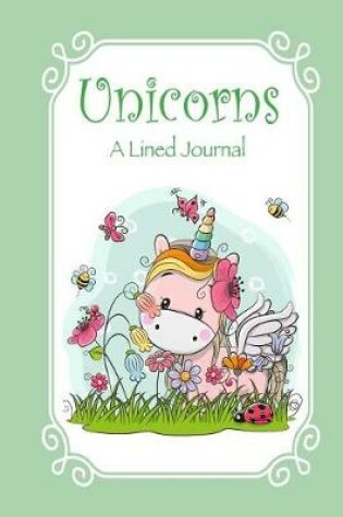 Cover of Unicorns - A Lined Journal