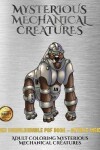 Book cover for Adult Coloring Mysterious Mechanical Creatures