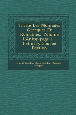 Cover of Traite Des Monnaies Grecques Et Romaines, Volume 1, Page 1 - Primary Source Edition