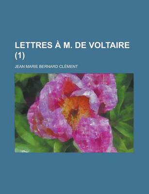 Book cover for Lettres A M. de Voltaire (1); de La Tragedie Pour Servir de Suite Aux Lettres