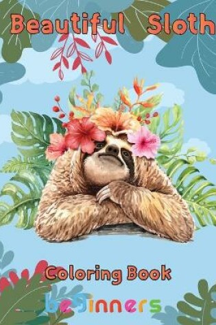 Cover of Beautiful Sloth Coloring book beginners