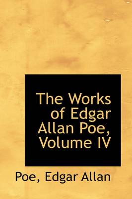 Book cover for The Works of Edgar Allan Poe, Volume IV