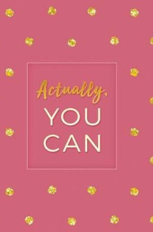 Cover of Actually, You Can