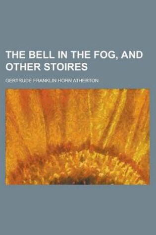 Cover of The Bell in the Fog, and Other Stoires