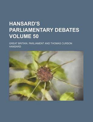 Book cover for Hansard's Parliamentary Debates Volume 50