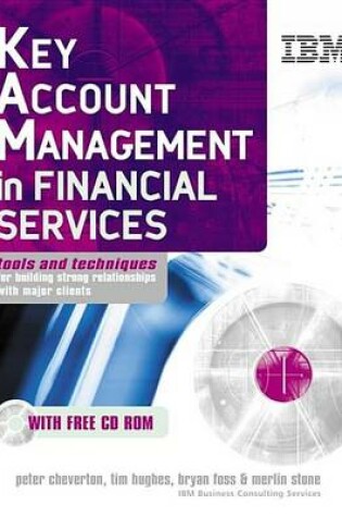 Cover of Key Account Management in the Financial Services Industry: Tools and Techniques for Building Strong Relationships with Major Clients