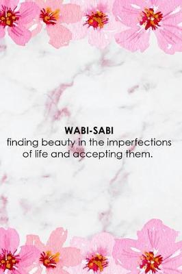 Book cover for Wabi-Sabi Finding Beauty In The Imperfections Of Life And Accepting Them.