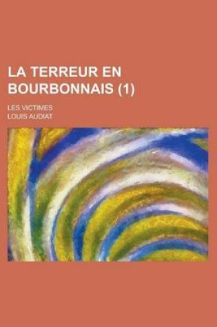 Cover of La Terreur En Bourbonnais; Les Victimes (1)