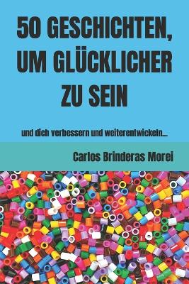 Book cover for 50 Geschichten, Um Gl�cklicher Zu Sein