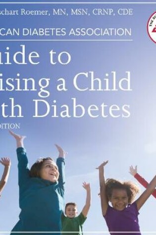 Cover of American Diabetes Association Guide to Raising a Child with Diabetes, Third Edition