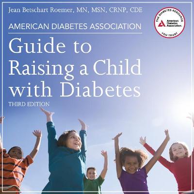 Book cover for American Diabetes Association Guide to Raising a Child with Diabetes, Third Edition