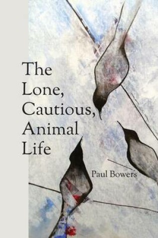 Cover of The Lone, Cautious, Animal Life