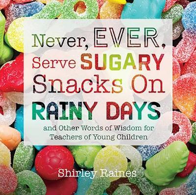 Book cover for Never, Ever, Serve Sugary Snacks on Rainy Days, Rev. Ed.