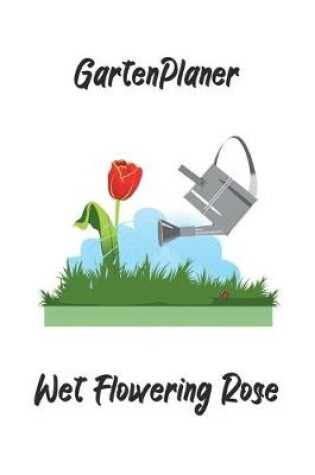 Cover of Gartenplaner - Wet Flowering Rose