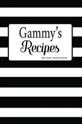 Cover of Gammy's Recipes Black Stripe Blank Cookbook
