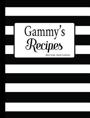 Book cover for Gammy's Recipes Black Stripe Blank Cookbook