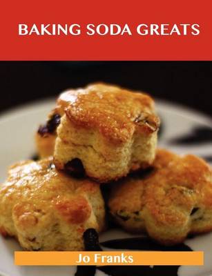 Book cover for Baking Soda Greats: Delicious Baking Soda Recipes, the Top 74 Baking Soda Recipes