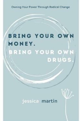 Cover of Bring your own money. Bring your own drugs