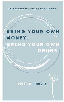 Book cover for Bring your own money. Bring your own drugs