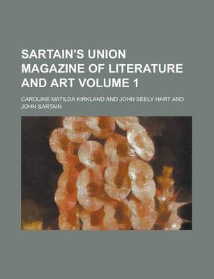 Book cover for Sartain's Union Magazine of Literature and Art Volume 1