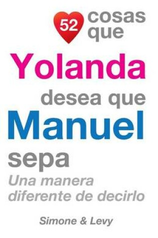 Cover of 52 Cosas Que Yolanda Desea Que Manuel Sepa