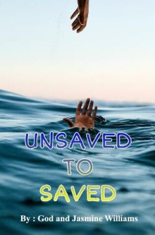 Cover of Unsaved to Saved