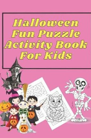 Cover of Halloween Fun Puzzle Activity Book For Kids