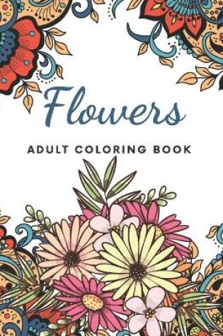 Cover of Flowers Adult Coloring Book