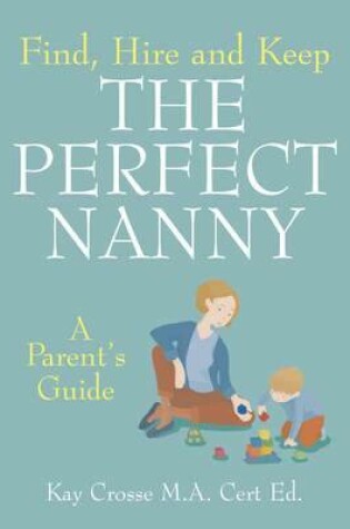 Cover of Find, Hire and Keep the Perfect Nanny