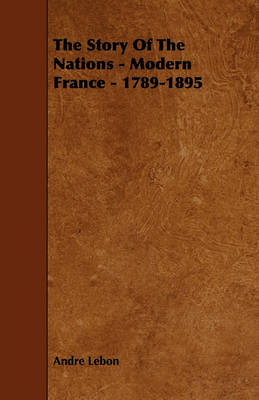 Book cover for The Story Of The Nations - Modern France - 1789-1895