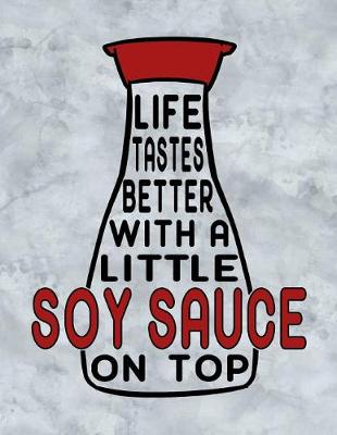 Book cover for Life Tastes Better with a Little Soy Sauce on Top