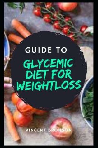 Cover of Guide to Glycemic Diet for Weightloss