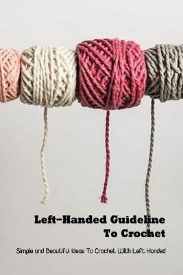 Book cover for Left-Handed Guideline To Crochet