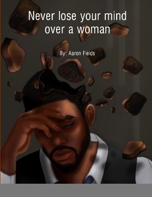 Book cover for Never Lose Your Mind Over A Woman