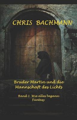 Book cover for Bruder Martin und die Mannschaft des Lichts