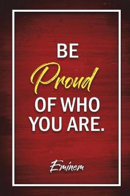 Book cover for Be Proud Of Who You Are - Eminem