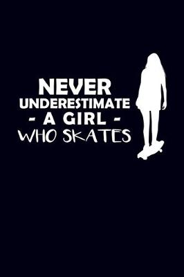 Book cover for Never Underestimate A Girl Who Skates