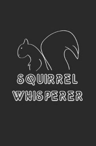 Cover of I Am The Squirrel Whisperer