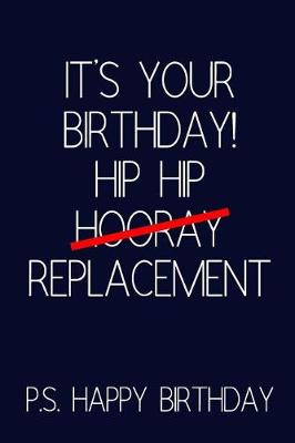 Book cover for It's Your Birthday! Hip Hip Replacement