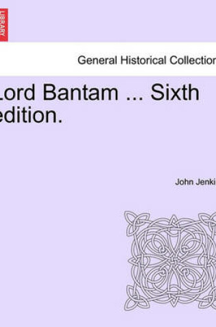 Cover of Lord Bantam ... Sixth Edition.