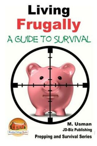 Cover of Living Frugally - A Guide to Survival