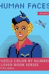 Book cover for Puzzle Color by Number Clever Book Series. Human Faces.
